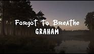 GRAHAM - Forgot to Breathe (Official Lyric Video)