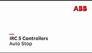IRC5 Controllers – Auto Stop