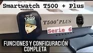 💥 Smartwatch T500 PLUS + serie 6 | Características, Funciones y Configuración COMPLETA