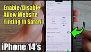 iPhone 14's/14 Pro Max: How to Enable/Disable Allow Website Tinting In Safari