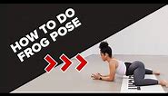 How To Do Frog Pose | Benefits, Breakdown, Mobility Exercises
