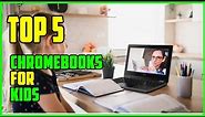 TOP 5 Best Chromebooks for Kids 2023