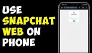 How To Use Snapchat Web On Your Phone