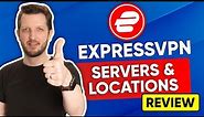 ExpressVPN Servers & Locations Review [2024] 🔥