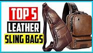 Top 5 Best Leather Sling Bags in 2024