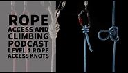 How to - Tie Rope Access Level 1 Knots - The Rope Access and Climbing Podcast