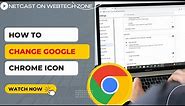 How to Change Google Chrome Icon | How to Change Icon Picture on Google Chrome?