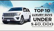 Top 10 Best Luxury SUVs Under 40k | 1M Luxury