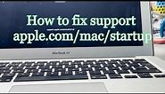 How to fix support apple.com/mac/startup?