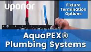 Fixture Termination Options for Uponor AquaPEX® Plumbing Systems