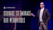 Courage To Embrace Our Weakness | Pastor A.R. Bernard