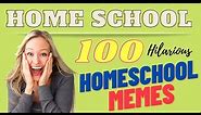 100+ BEST Homeschool Memes!