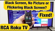 RCA Roku TV: Black Screen or Flickering Black Screen or No Picture (FIXED!)
