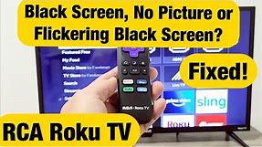 RCA Roku TV: Black Screen or Flickering Black Screen or No Picture (FIXED!)