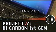 Project X: ThinkPad X1 Carbon 1st Gen