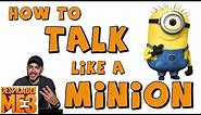 How to TALK LIKE A MINION! (Minion Voices made easy)