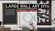 LARGE WALL ART | 3 easy DIY ideas on a budget (minimalist + modern)