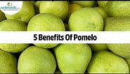 5 Health Benefits Of Pomelo