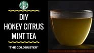 DIY Starbucks Honey Citrus Mint Tea | "The Coldbuster"