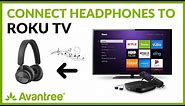 How to Connect Headphones to Roku TV Wirelessly?