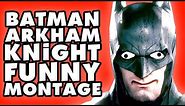 Batman: Arkham Knight Funny Montage!