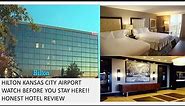 Hilton Kansas City Airport. Watch Before You Stay Here! Honest Hotel Review