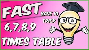 Learn the Upper 6, 7, 8, and 9 times tables EASILY and FAST!!!!!