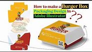 How to make a Burger Box Packaging Design In Adobe Illustrator ||Product Packaging Design Burger Box