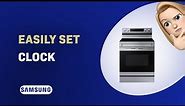 How to Easily Set the Clock on Your Samsung NE63A6511SS Oven