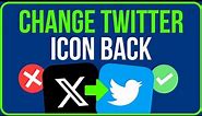 HOW TO CHANGE TWITTER APP ICON (Tutorial) | How to Change Twitter Logo Back