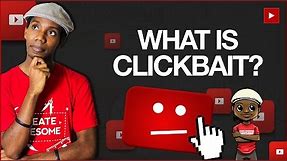 What is Clickbait? Does Clickbait Get More Views on YouTube?