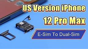 US Version iPhone 12 Pro Max, Convert E-Sim To Dual-Sim.