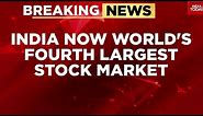 India Overtakes Hong Kong As World's Fourth-Largest Stock Market | India Today News