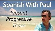 The SUPER USEFUL Present Progressive Tense - Spanish With Paul