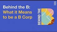 Behind the B: What it means to be a B Corp (U.S. & Canada)