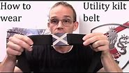 How to put on / wear utility belt and buckle - UT Kilts