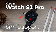 Xiaomi Watch S2 Pro - Xiaomi's First Smartwatch with Sim Card Support - Release Date