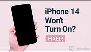 iPhone 14 Won't Turn On? 4 Ways to Fix It!
