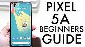 How To Use Your Google Pixel 5a! (Complete Beginners Guide)