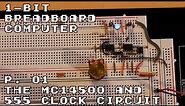 1-Bit Breadboard Computer P.01 – The MC14500 and 555 Clock Circuit