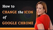 How to Change the Icon of Google Chrome