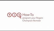 How to Program Your Rogers Champion Remote
