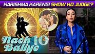 Nach Baliye 10: Karishma Kapoor Karengi Show Ko Judge, Yeh Celebrities Aayenge Nazar?