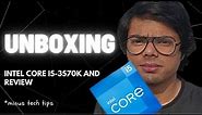 Unboxing intel Core i5 3570k processor I Review I A good choice for gaming purposes? I Abhilash Ray