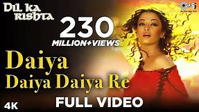 Daiya Daiya Daiya Re | Dil Ka Rishta | Aishwarya Rai & Arjun Rampal | Alka Yagnik | Hindi Hits