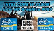 Intel Core i5-3320M \ Intel HD Graphics 4000 \ PUBG Lite \ very low settings @720p (8GB RAM)