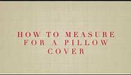 How To Measure For A Pillow Cover