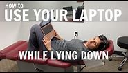 How to Use Your Laptop While Lying Down Explained by Irvine Chiropractor