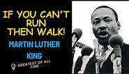 If you can't fly run | Martin Luther King