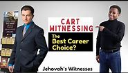 Unveiling the Truth: Dispelling the Notion of Cart Witnessing as a Career for Jehovah's Witnesses